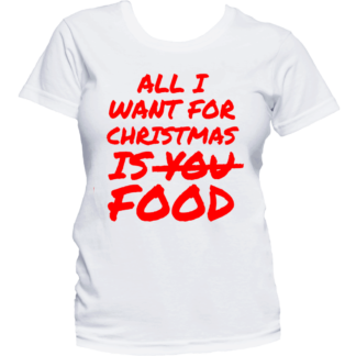 Коледна тениска с надпис - All I want for Christmas is food