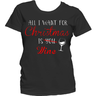 Коледна тениска с  надпис - All I want for Christmas is wine